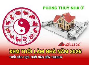 Năm 2025 tuổi nào hợp làm nhà, tuổi nào nên tránh?