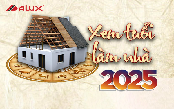 Xem tuổi làm nhà năm 2025