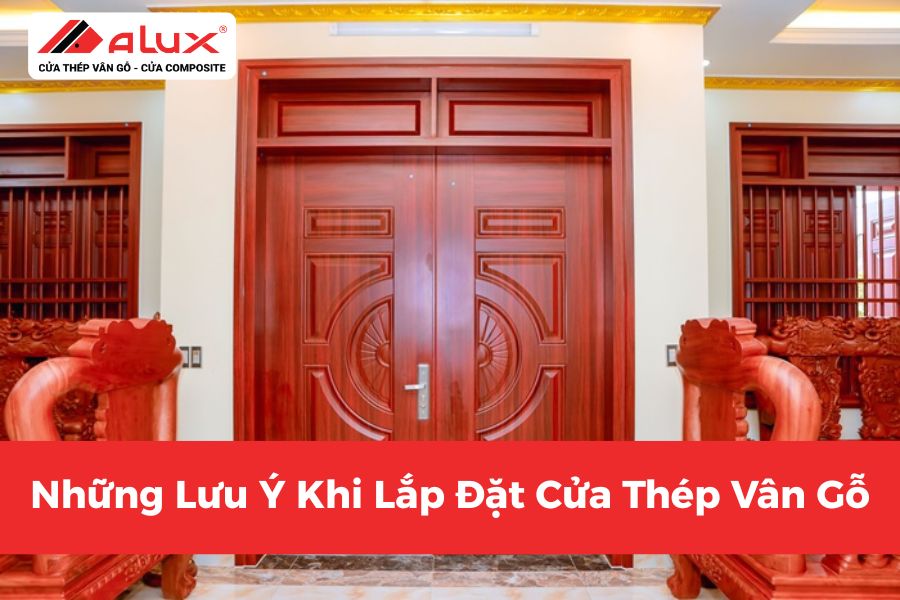 Những Lưu Ý Khi Lắp Đặt Cửa Thép Vân Gỗ