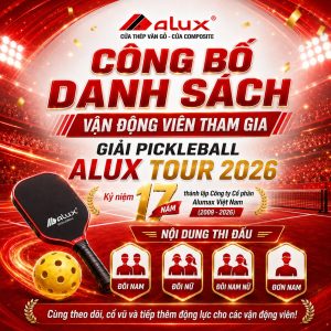 Danh sách vận động viên tham gia giải Pickleball Alux Tour 2026