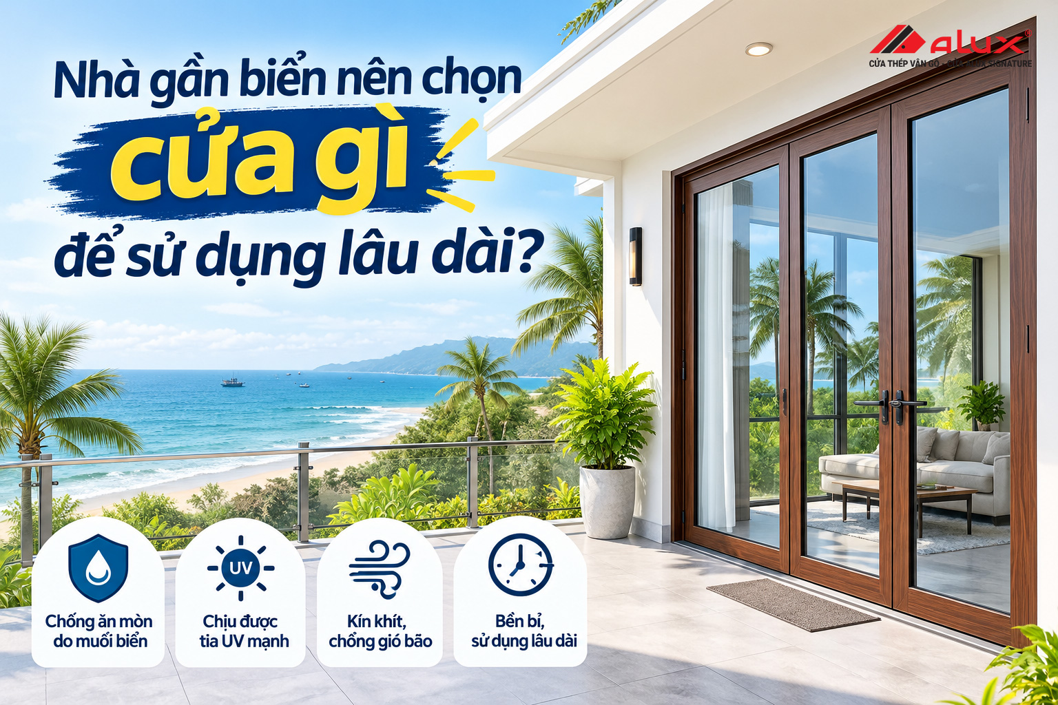 Nhà gần biển nên chọn cửa gì để sử dụng lâu dài?